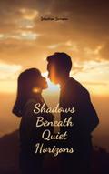 Shadows Beneath Quiet Horizons