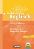 Abschlussprüfung Englisch - Berufskolleg - B1/B2: Musterprüfungen, Lerntipps und Übungen - Schriftliche Musterprüfungen - Arbeitsheft mit Lösungsschlüssel und Audio-CD