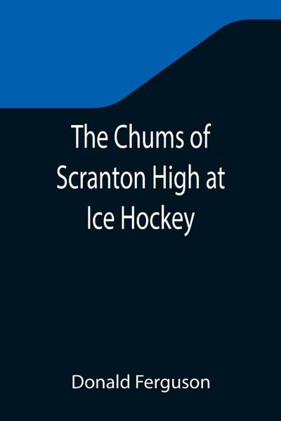 The Chums of Scranton High at Ice Hockey