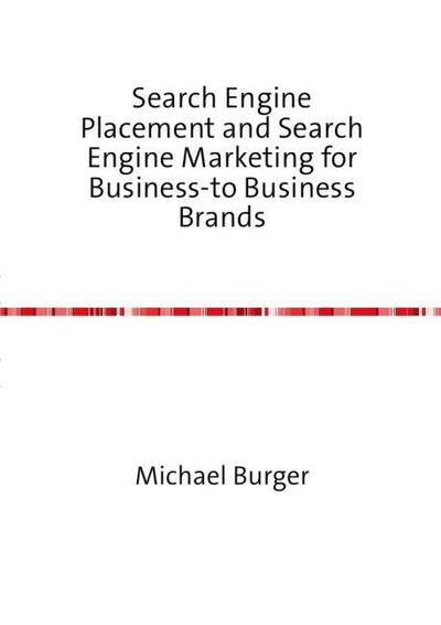 Search Engine Placement and Search Engine Marketing for Business-to Business Brands