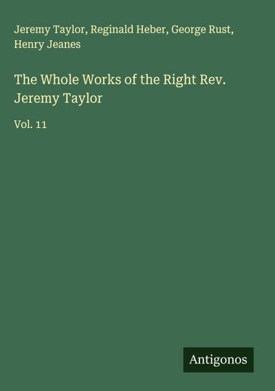 The Whole Works of the Right Rev. Jeremy Taylor