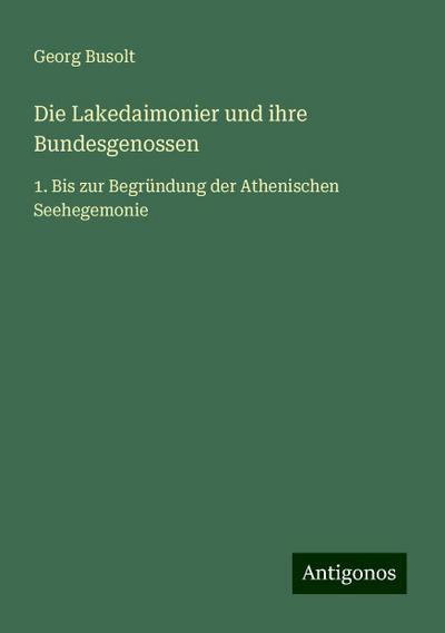 Busolt, G: Lakedaimonier und ihre Bundesgenossen