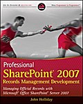Professional SharePoint 2007 Records Management Development - John Holliday
