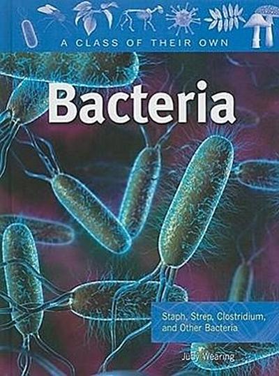 Bacteria: Staph, Strep, Clostridium, and Other Bacteria