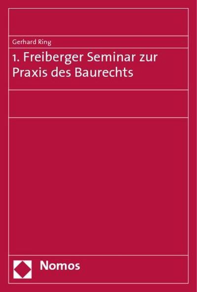 1. Freiberger Seminar zur Praxis des Baurechts