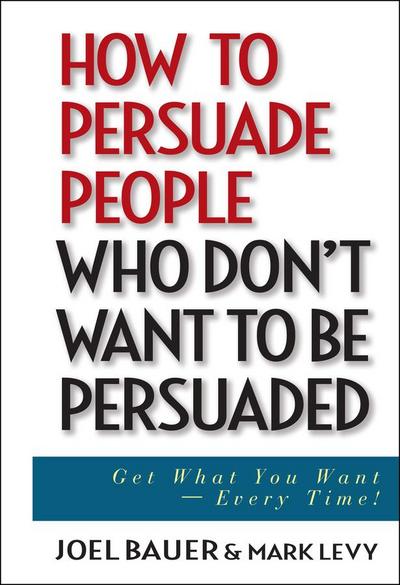 How to Persuade People Who Don’t Want to be Persuaded
