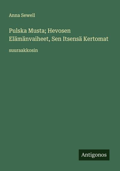 Pulska Musta; Hevosen Elämänvaiheet, Sen Itsensä Kertomat