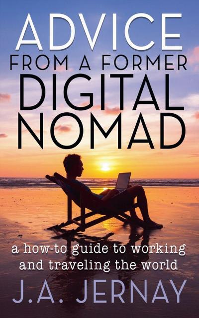 Advice From a Former Digital Nomad