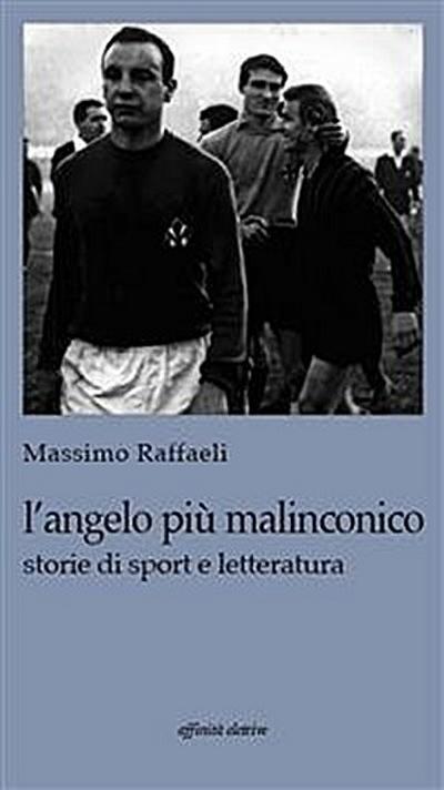L’angelo più malinconico. Storie di sport e letteratura