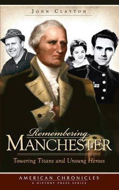 Remembering Manchester: Towering Titans and Unsung Heroes