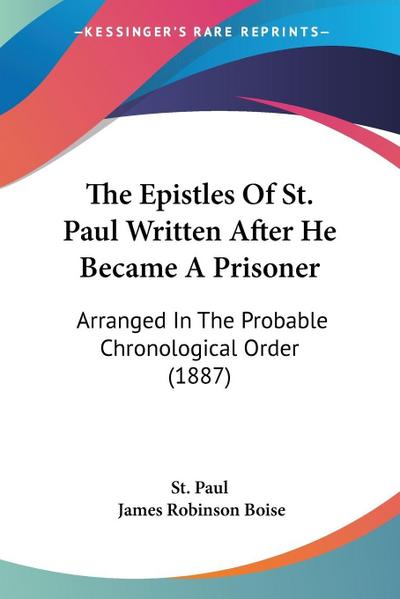 The Epistles Of St. Paul Written After He Became A Prisoner
