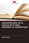 Authentification de la mesure de la dose absorbée en radiothérapie
