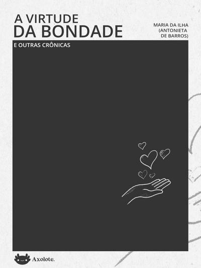 A virtude da bondade e outras crônicas