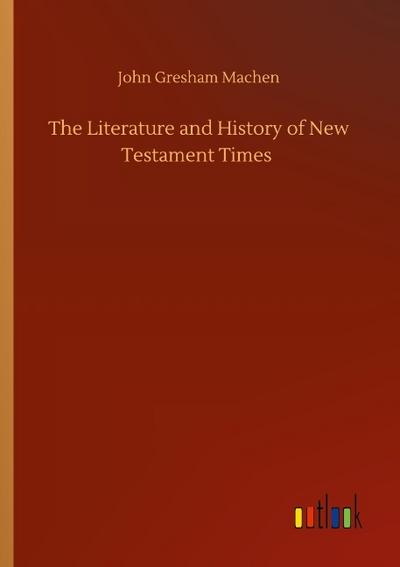 The Literature and History of New Testament Times
