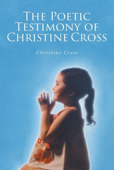 The Poetic Testimony of Christine Cross