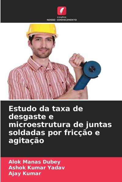 Estudo da taxa de desgaste e microestrutura de juntas soldadas por fricção e agitação