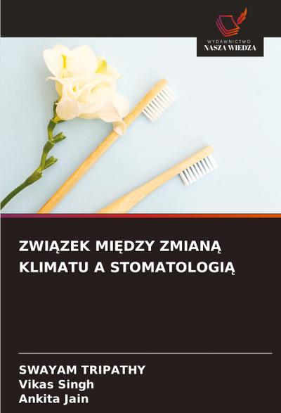 ZWI¿ZEK MI¿DZY ZMIAN¿ KLIMATU A STOMATOLOGI¿