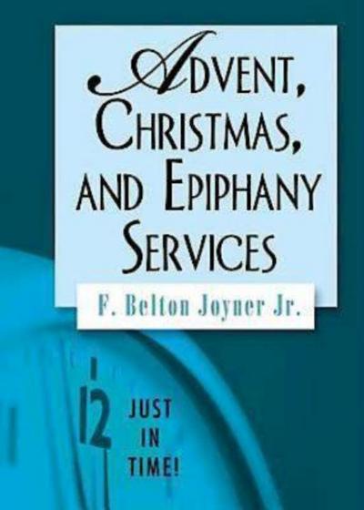Just in Time! Advent, Christmas, and Epiphany Services