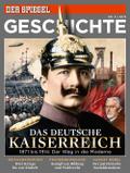 SPIEGEL Geschichte - Das deutsche Kaiserreich