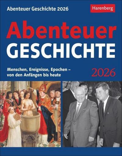 Abenteuer Geschichte Tagesabreißkalender 2026 - Menschen, Ereignisse, Epochen - von den Anfängen bis heute