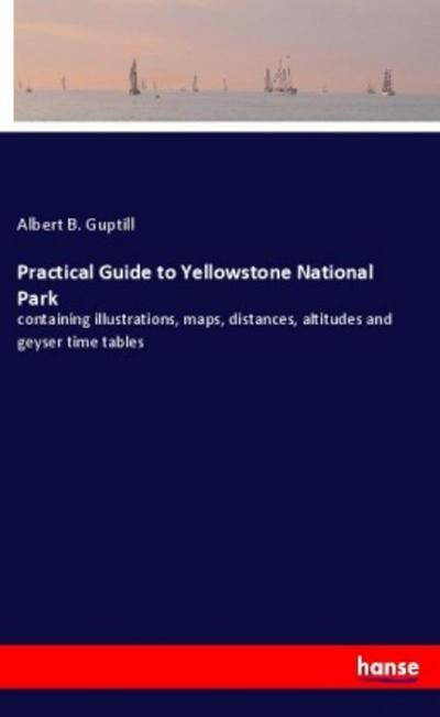 Practical Guide to Yellowstone National Park