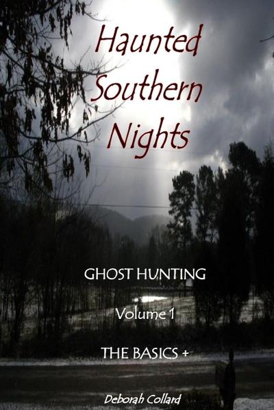 Haunted Southern Nights  Vol. 1  Ghost Hunting, The Basics +