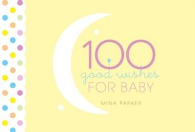 100 Good Wishes for Baby