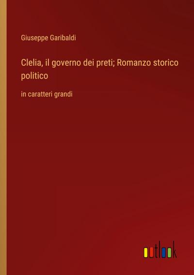 Clelia, il governo dei preti; Romanzo storico politico