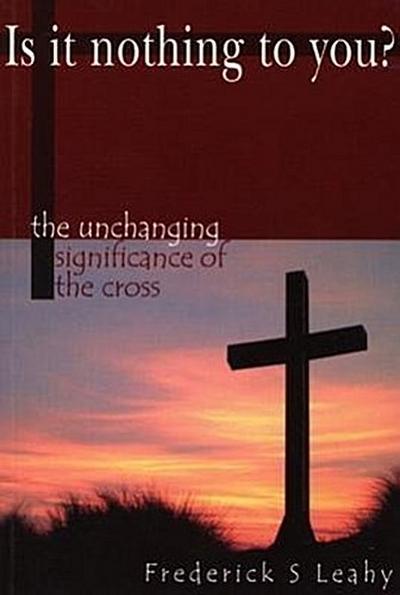 Is It Nothing to You?: The Unchanging Significance of the Cross