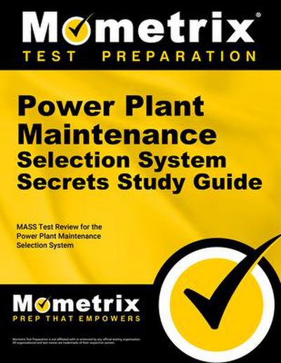 Power Plant Maintenance Selection System Secrets Study Guide: Mass Test Review for the Power Plant Maintenance Selection System