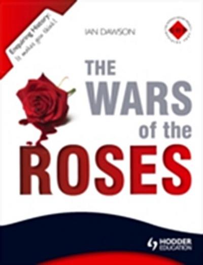 Enquiring History: The Wars of the Roses: England 1450-1485