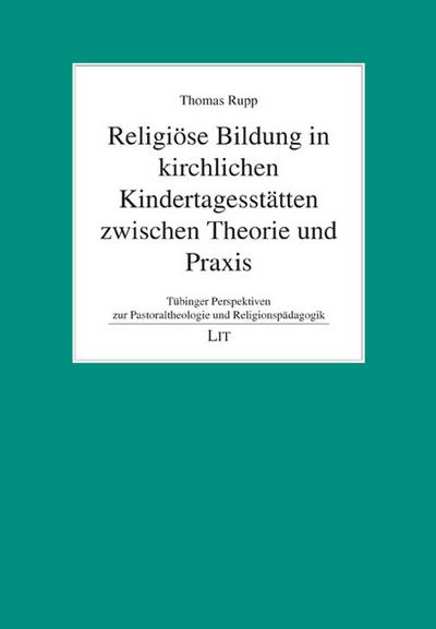 Religiöse Bildung in kirchlichen Kindertagesstätten zwischen Theorie und Praxis