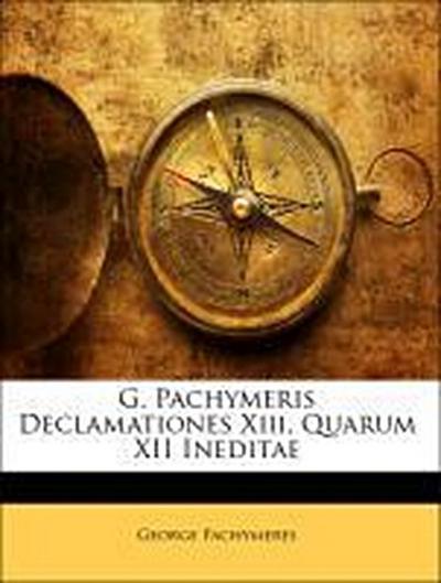 Pachymeres, G: LAT-G PACHYMERIS DECLAMATIONES