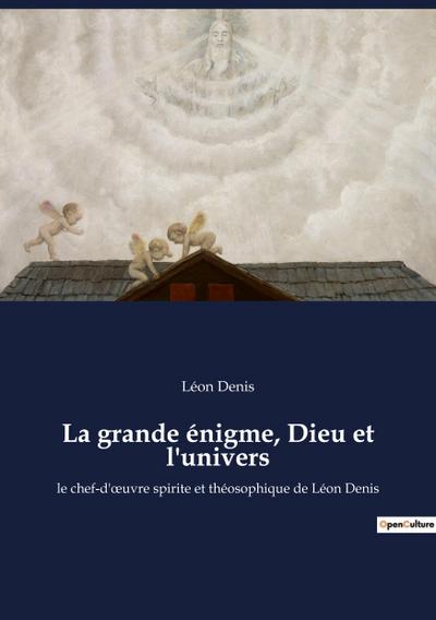 La grande énigme, Dieu et l’univers