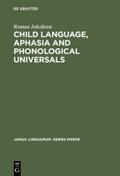 Child Language, Aphasia and Phonological Universal