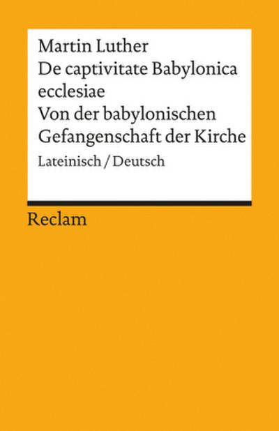 De captivitate Babylonica ecclesiae / Von der babylonischen Gefangenschaft der Kirche