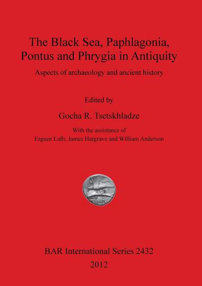 The Black Sea, Paphlagonia, Pontus and Phrygia in Antiquity