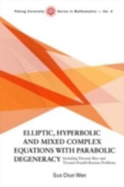 Elliptic, Hyperbolic And Mixed Complex Equations With Parabolic Degeneracy: Including Tricomi-bers And Tricomi-frankl-rassias Problems