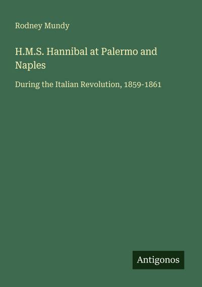 H.M.S. Hannibal at Palermo and Naples
