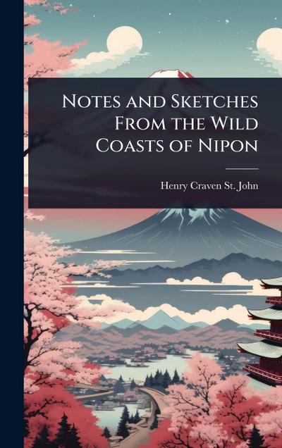 Notes and Sketches From the Wild Coasts of Nipon