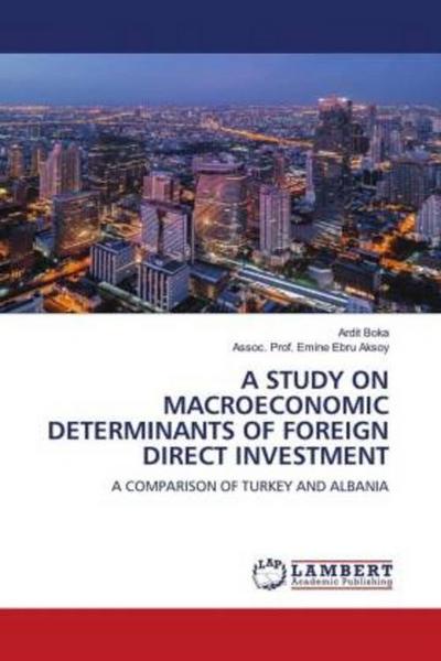 A STUDY ON MACROECONOMIC DETERMINANTS OF FOREIGN DIRECT INVESTMENT