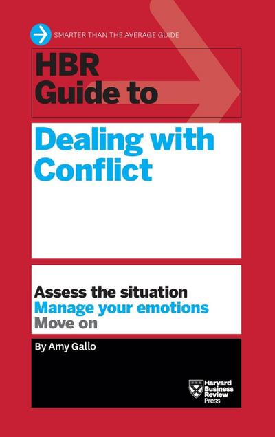 HBR Guide to Dealing with Conflict (HBR Guide Series)