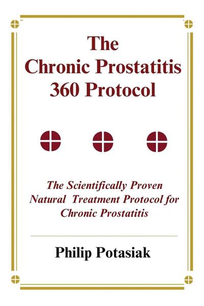 The Chronic Prostatitis 360 Protocol