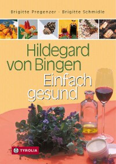 Hildegard von Bingen – Einfach gesund