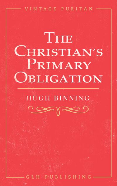 The Christian’s Primary Obligation