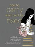 How to Carry What Can’t Be Fixed