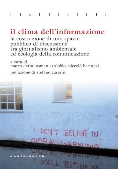 Il clima dell’informazione. La costruzione di uno spazio pubblico di discussione tra giornalismo ambientale ed ecologia della comunicazione