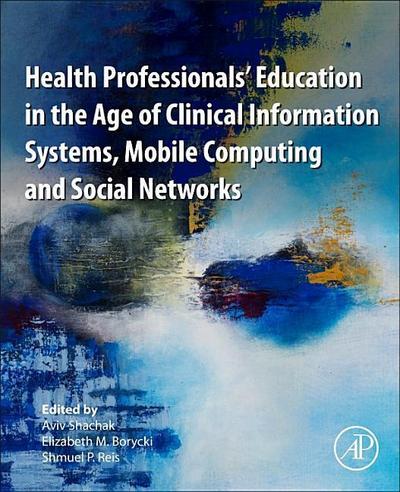 Health Professionals’ Education in the Age of Clinical Information Systems, Mobile Computing and Social Networks