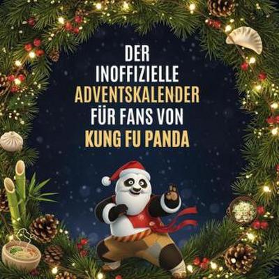 Der inoffizielle Adventskalender für Fans von Kung Fu Panda