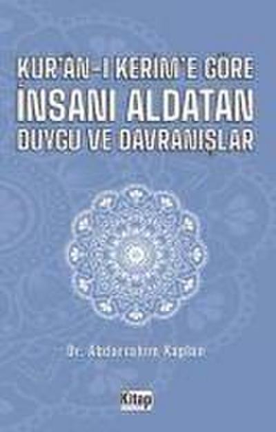 Kuran-i Kerime Göre Insani Aldatan Duygu ve Davranislar